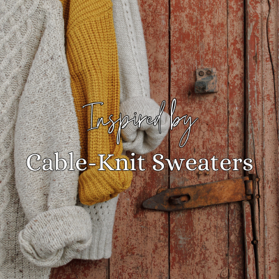 Inspired By Cable-Knit Sweaters